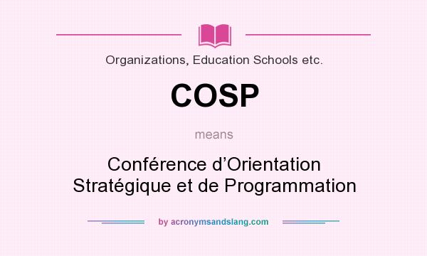 What does COSP mean? It stands for Conférence d’Orientation Stratégique et de Programmation