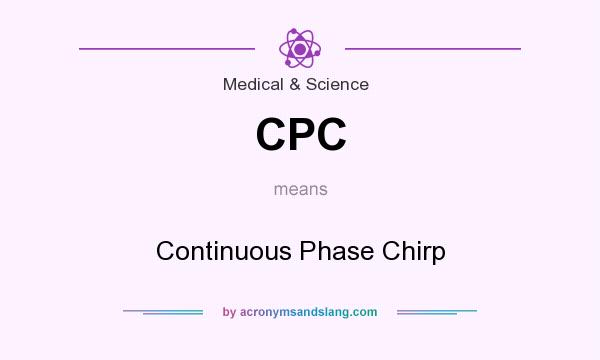 What does CPC mean? It stands for Continuous Phase Chirp
