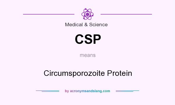What does CSP mean? It stands for Circumsporozoite Protein