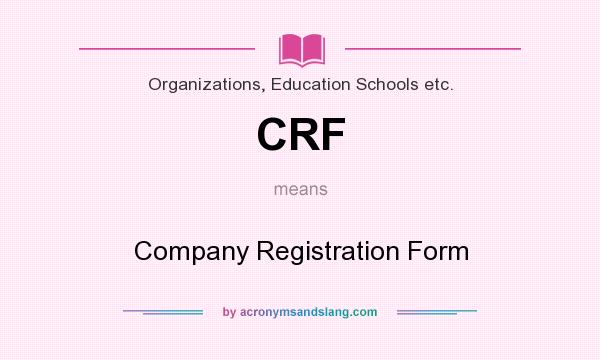 What does CRF mean? It stands for Company Registration Form