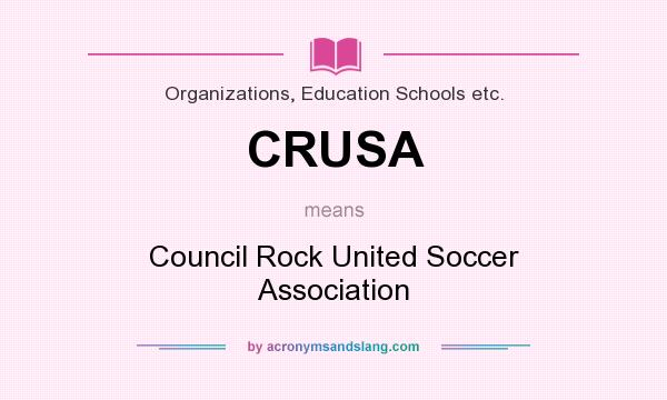 What does CRUSA mean? It stands for Council Rock United Soccer Association