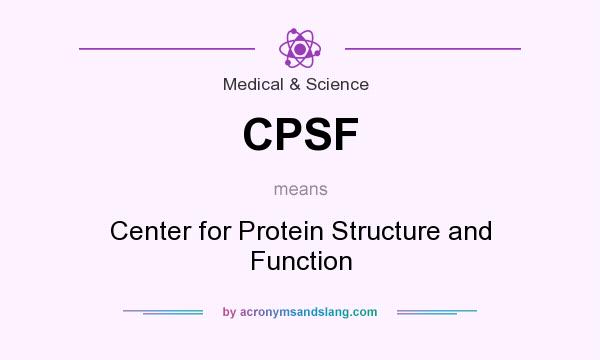 What does CPSF mean? It stands for Center for Protein Structure and Function