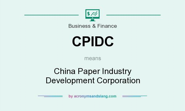 What does CPIDC mean? It stands for China Paper Industry Development Corporation