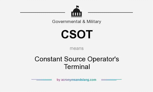 What does CSOT mean? It stands for Constant Source Operator`s Terminal