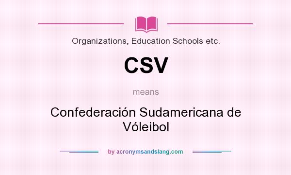 What does CSV mean? It stands for Confederación Sudamericana de Vóleibol