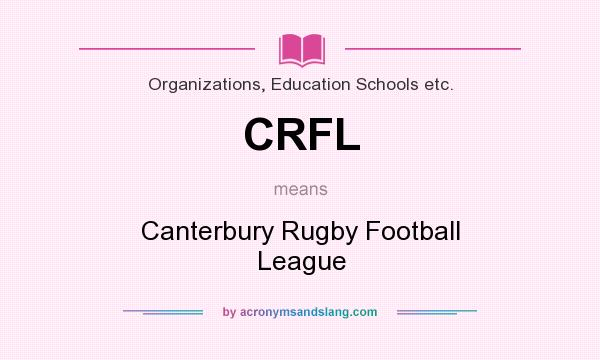 What does CRFL mean? It stands for Canterbury Rugby Football League