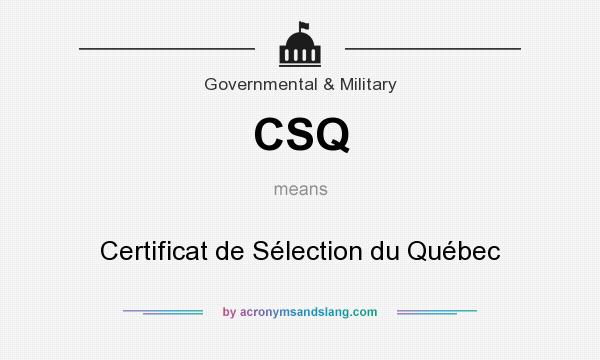 What does CSQ mean? It stands for Certificat de Sélection du Québec
