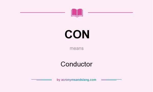 What does CON mean? It stands for Conductor