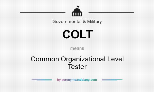 What does COLT mean? It stands for Common Organizational Level Tester