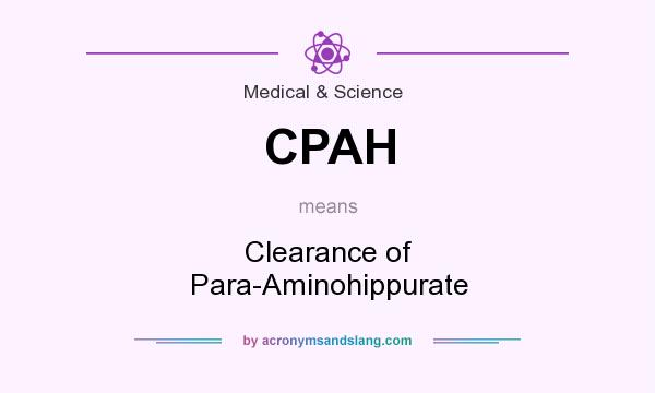 What does CPAH mean? It stands for Clearance of Para-Aminohippurate