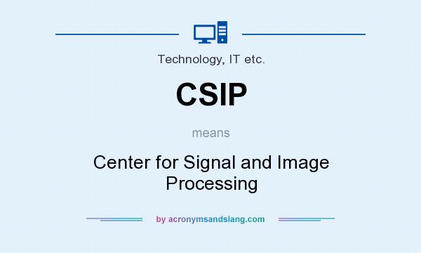 What does CSIP mean? It stands for Center for Signal and Image Processing
