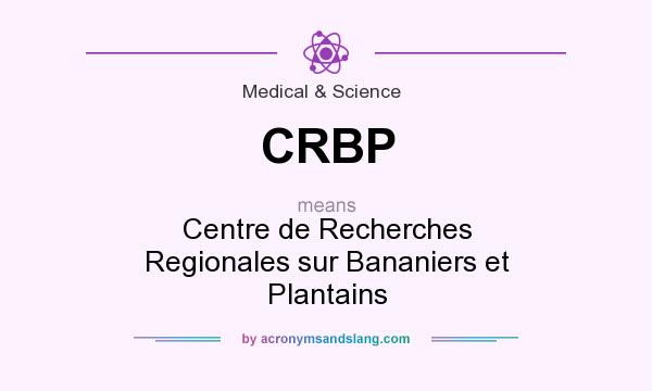 What does CRBP mean? It stands for Centre de Recherches Regionales sur Bananiers et Plantains
