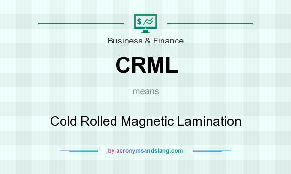 What does CRML mean? It stands for Cold Rolled Magnetic Lamination