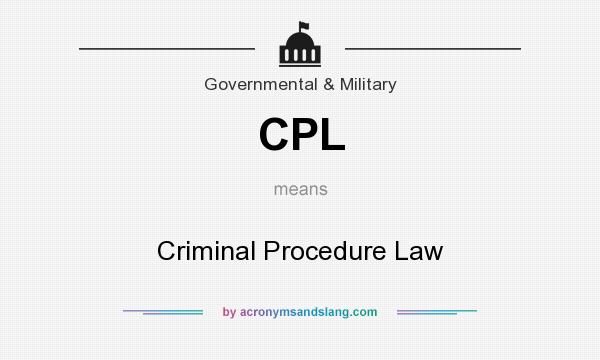 What does CPL mean? It stands for Criminal Procedure Law