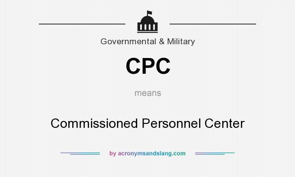 What does CPC mean? It stands for Commissioned Personnel Center