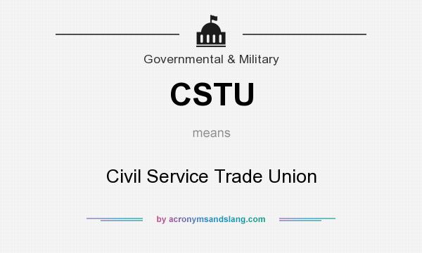 What does CSTU mean? It stands for Civil Service Trade Union