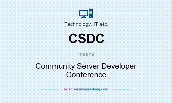 What does CSDC mean? It stands for Community Server Developer Conference