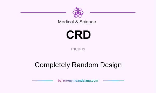 What does CRD mean? It stands for Completely Random Design