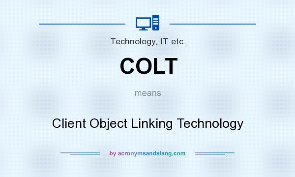 What does COLT mean? It stands for Client Object Linking Technology