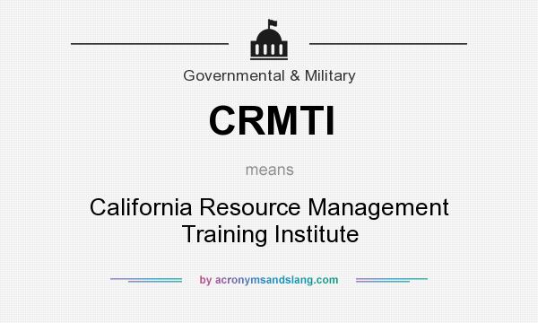 What does CRMTI mean? It stands for California Resource Management Training Institute
