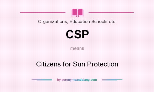 What does CSP mean? It stands for Citizens for Sun Protection