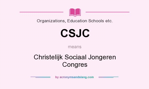 What does CSJC mean? It stands for Christelijk Sociaal Jongeren Congres