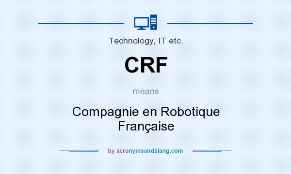 What does CRF mean? It stands for Compagnie en Robotique Française
