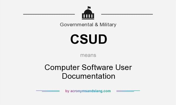 What does CSUD mean? It stands for Computer Software User Documentation