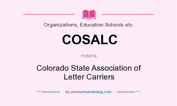 What does COSALC mean? It stands for Colorado State Association of Letter Carriers