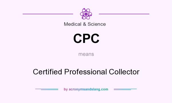 What does CPC mean? It stands for Certified Professional Collector