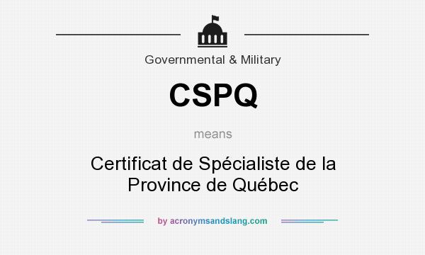What does CSPQ mean? It stands for Certificat de Spécialiste de la Province de Québec