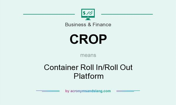 What does CROP mean? It stands for Container Roll In/Roll Out Platform