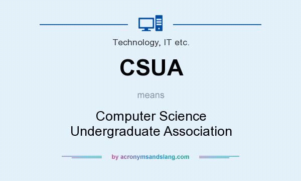 What does CSUA mean? It stands for Computer Science Undergraduate Association