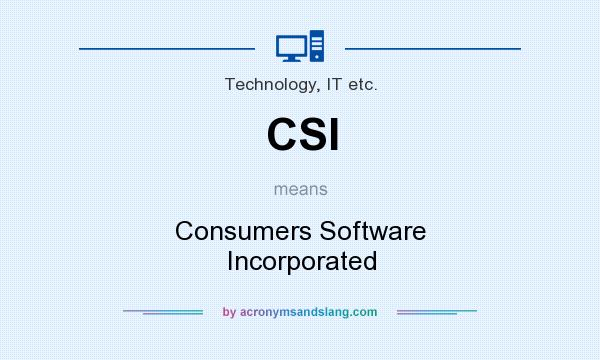 What does CSI mean? It stands for Consumers Software Incorporated