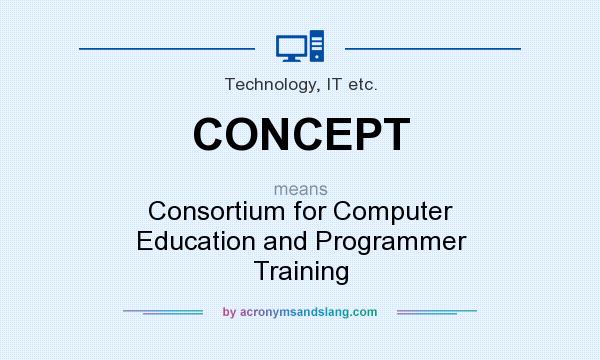 What does CONCEPT mean? It stands for Consortium for Computer Education and Programmer Training