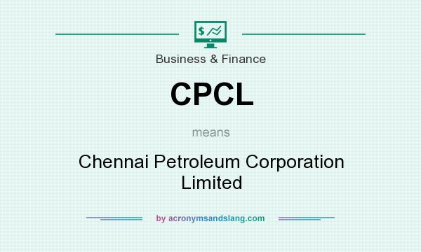 What does CPCL mean? It stands for Chennai Petroleum Corporation Limited