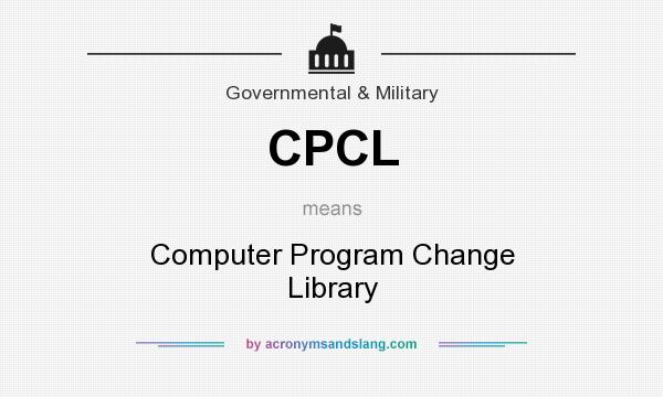 What does CPCL mean? It stands for Computer Program Change Library