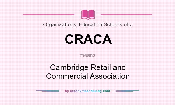 What does CRACA mean? It stands for Cambridge Retail and Commercial Association