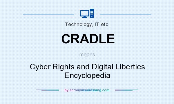 What does CRADLE mean? It stands for Cyber Rights and Digital Liberties Encyclopedia