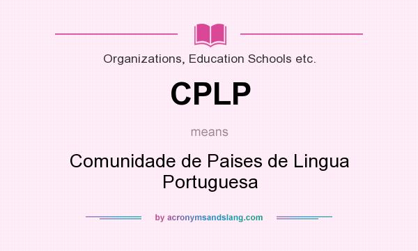 What does CPLP mean? It stands for Comunidade de Paises de Lingua Portuguesa