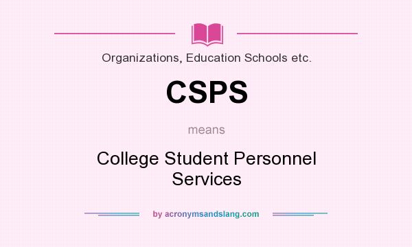 What does CSPS mean? It stands for College Student Personnel Services