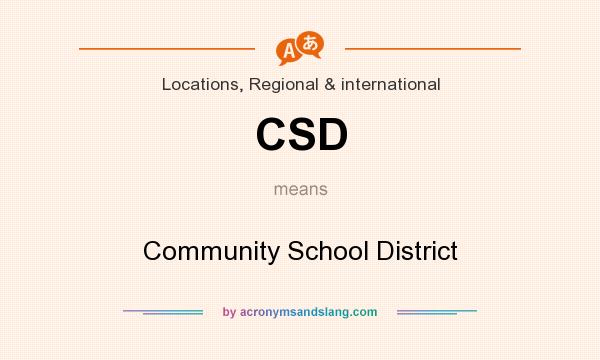 What does CSD mean? It stands for Community School District