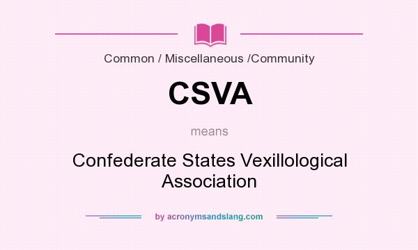 What does CSVA mean? It stands for Confederate States Vexillological Association