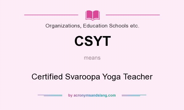 What does CSYT mean? It stands for Certified Svaroopa Yoga Teacher