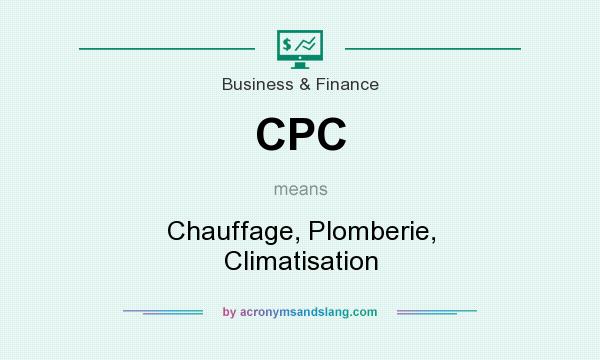 What does CPC mean? It stands for Chauffage, Plomberie, Climatisation