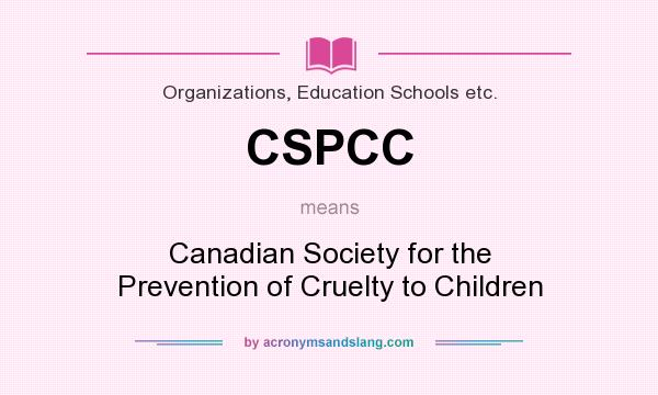 What does CSPCC mean? It stands for Canadian Society for the Prevention of Cruelty to Children