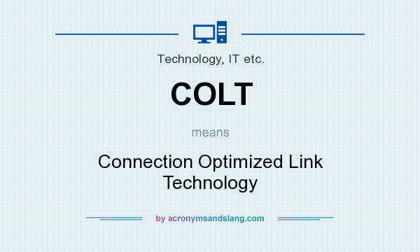 What does COLT mean? It stands for Connection Optimized Link Technology