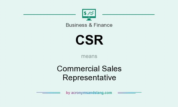 What does CSR mean? It stands for Commercial Sales Representative