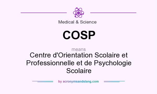 What does COSP mean? It stands for Centre d`Orientation Scolaire et Professionnelle et de Psychologie Scolaire