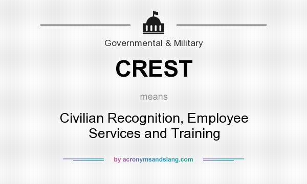 What does CREST mean? It stands for Civilian Recognition, Employee Services and Training